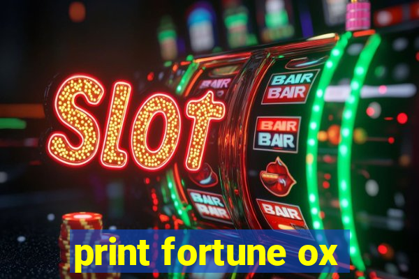 print fortune ox